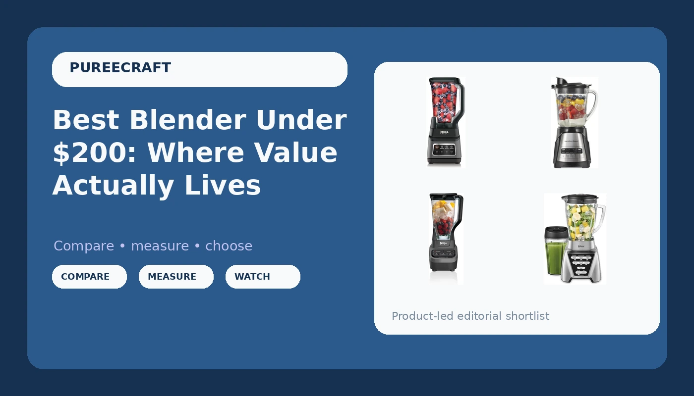 Best Blender Under $200: Where Value Actually Lives - PureeCraft review with measurements and honest opinion