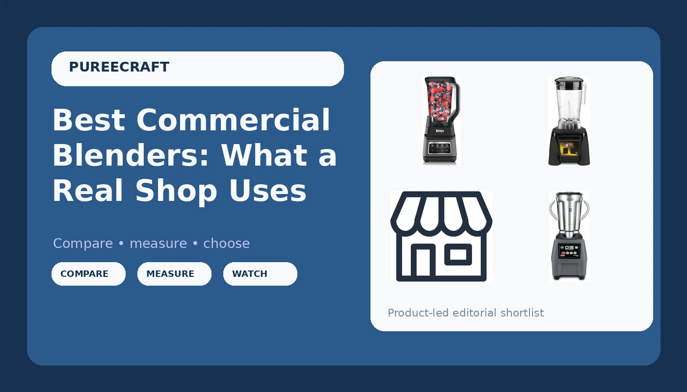 Best Commercial Blenders: What a Real Shop Uses - PureeCraft review with measurements and honest opinion