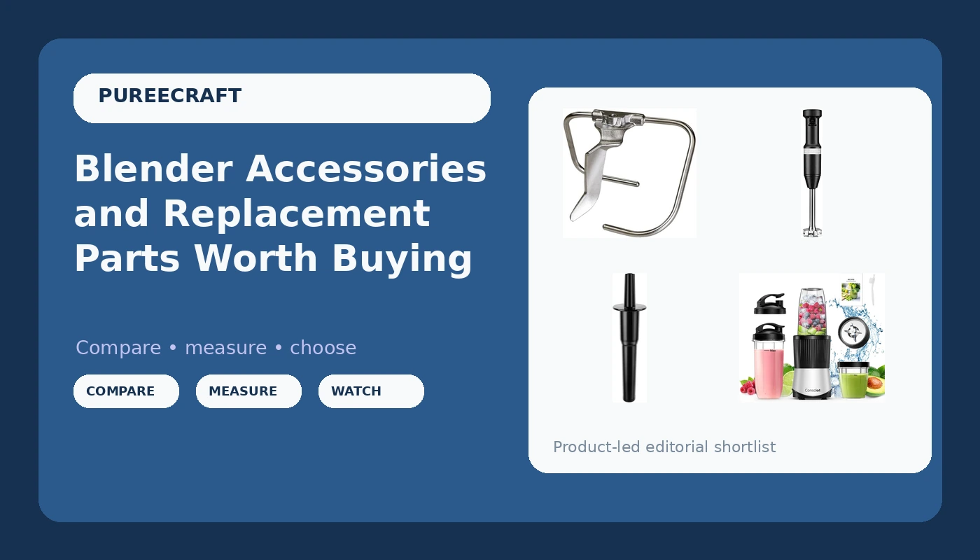 Blender Accessories and Replacement Parts Worth Buying