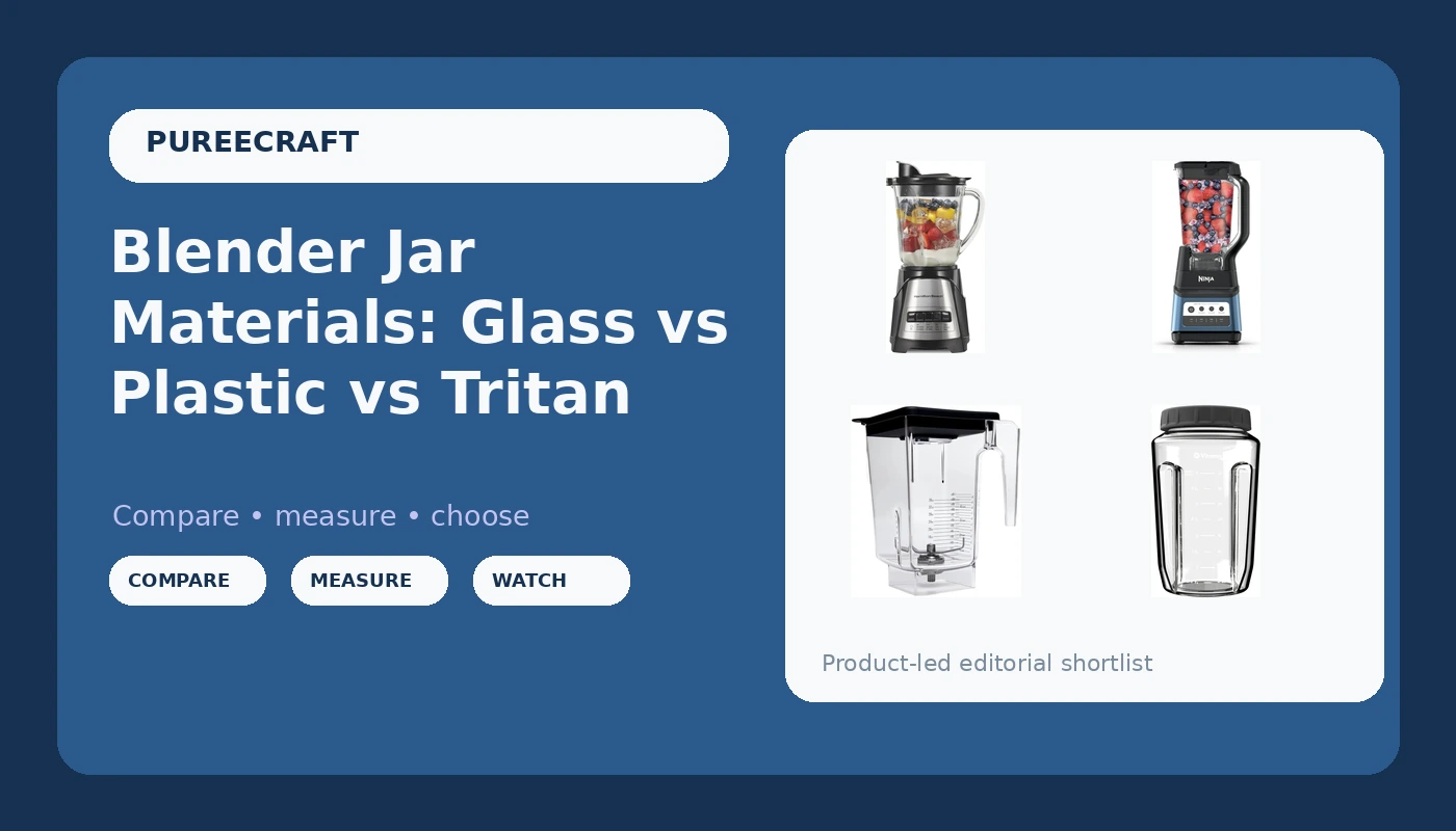 Blender Jar Materials: Glass vs Plastic vs Tritan - PureeCraft review with measurements and honest opinion