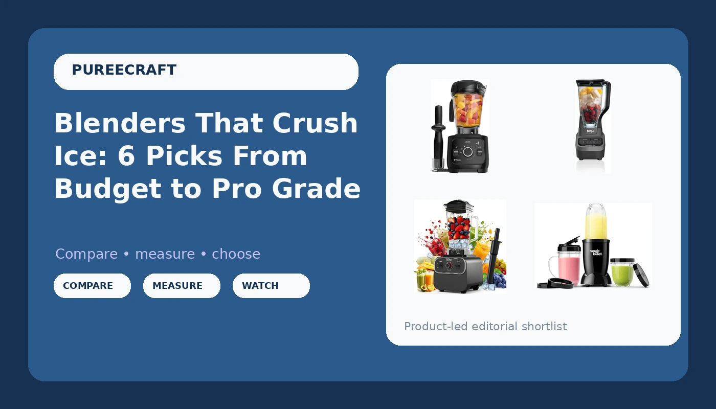 Blenders That Crush Ice: 6 Picks From Budget to Pro Grade