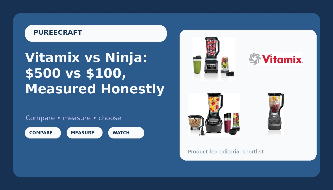 Vitamix vs Ninja: $500 vs $100, Measured Honestly - PureeCraft review with measurements and honest opinion